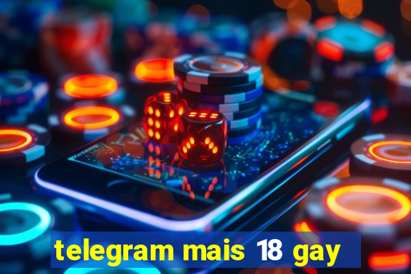 telegram mais 18 gay